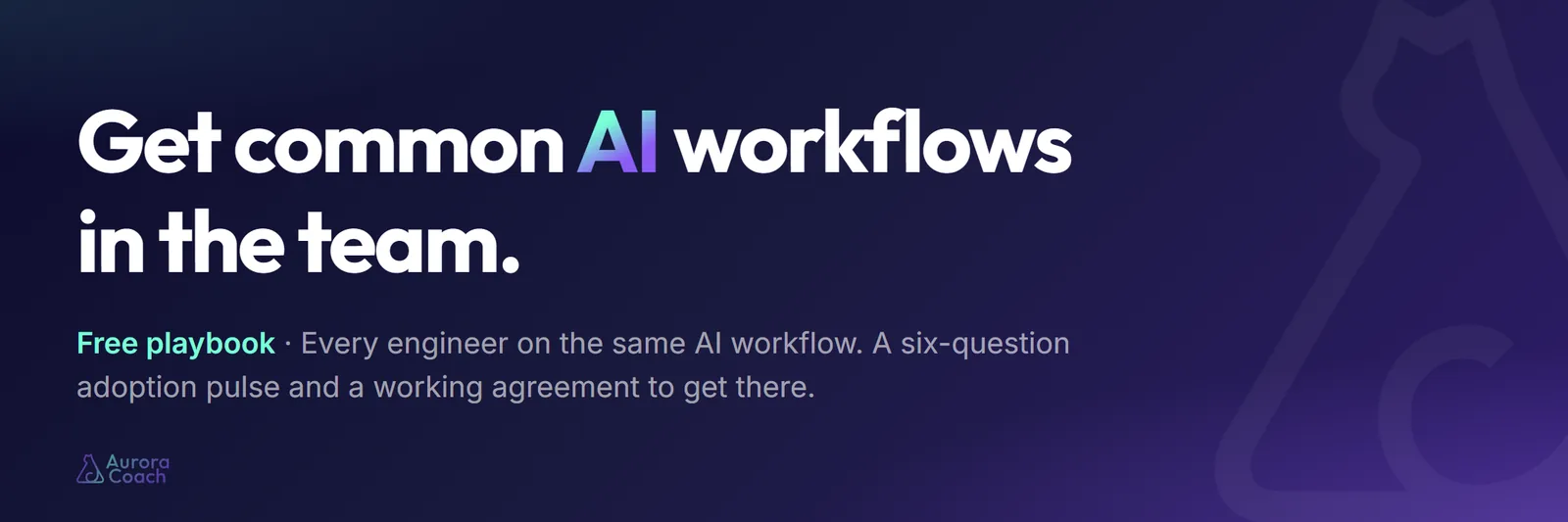 Free playbook: Get common AI workflows in the team. Every engineer on the same AI workflow, with a six-question adoption pulse and a working agreement.
