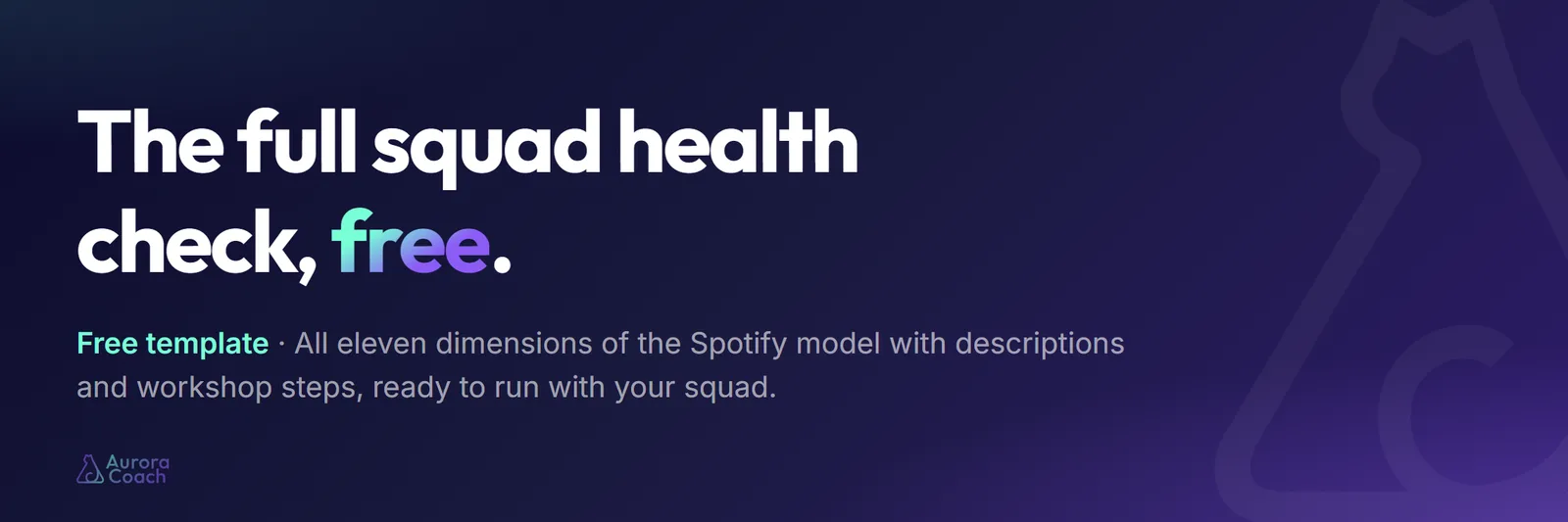 Free template: the full squad health check. All eleven dimensions of the Spotify model with workshop steps.